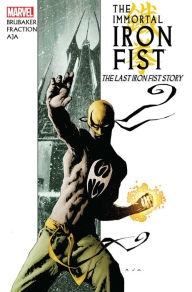 Title: The Immortal Iron Fist, Volume 1: The Last Iron Fist Story, Author: Ed Brubaker
