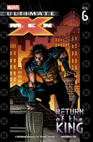 Title: Ultimate X-Men Vol. 6: Return of the King, Author: Mark Millar