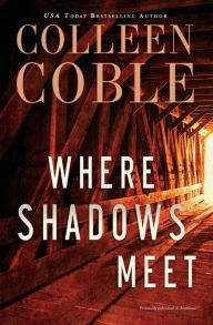 Title: Where Shadows Meet: A Romantic Suspense Novel, Author: Colleen Coble