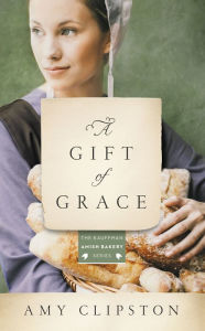Title: A Gift of Grace: An Amish Novel, Author: Amy Clipston