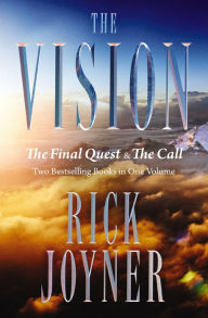 Title: The Vision: The Final Quest and The Call: Two Bestselling Books in One Volume, Author: Rick Joyner