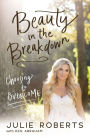 Beauty in the Breakdown: Choosing to Overcome