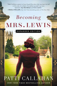 Title: Becoming Mrs. Lewis: Expanded Edition, Author: Patti Callahan