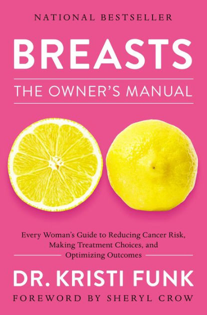 Breasts: The Owner's Manual: Every Woman's Guide to Reducing Cancer Risk,  Making Treatment Choices, and Optimizing Outcomes|Paperback
