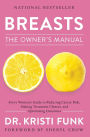 Breasts: The Owner's Manual: Every Woman's Guide to Reducing Cancer Risk, Making Treatment Choices, and Optimizing Outcomes