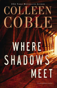 Title: Where Shadows Meet: A Romantic Suspense Novel, Author: Colleen Coble