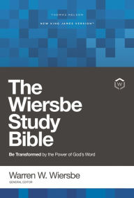 Title: NKJV, Wiersbe Study Bible: Be Transformed by the Power of God's Word, Author: Thomas Nelson