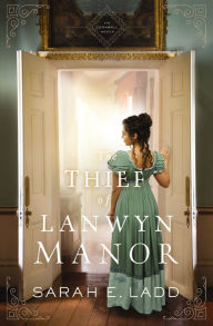 Ebook share download free The Thief of Lanwyn Manor by Sarah E. Ladd English version PDF FB2 CHM