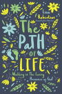 The Path of Life: Walking in the Loving Presence of God