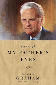 Title: Through My Father's Eyes, Author: Franklin Graham