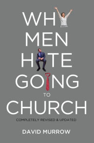 Title: Why Men Hate Going to Church, Author: David Murrow