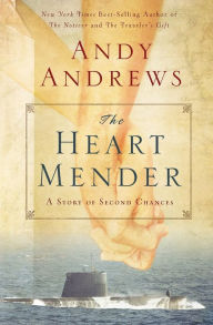 Title: The Heart Mender: A Story of Second Chances, Author: Andy Andrews