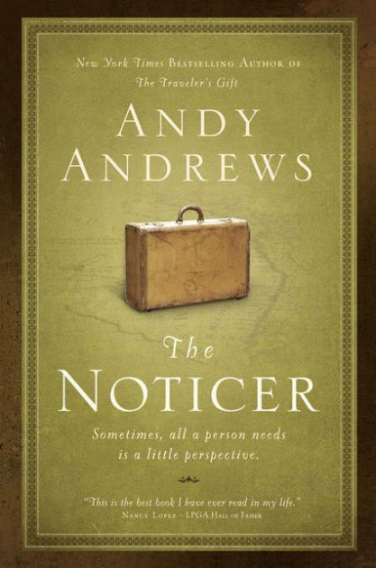The Noticer Sometimes All A Person Needs Is A Little Perspective By Andy Andrews Paperback Barnes Noble