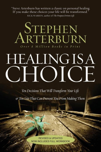 Healing Is a Choice: 10 Decisions That Will Transform Your Life and 10 Lies That Can Prevent You From Making Them