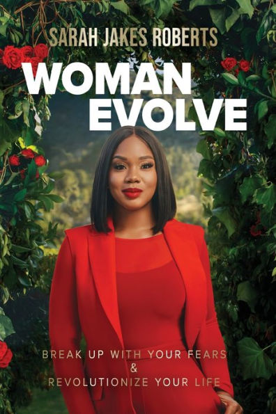 Woman Evolve: Break Up with Your Fears and Revolutionize Your Life