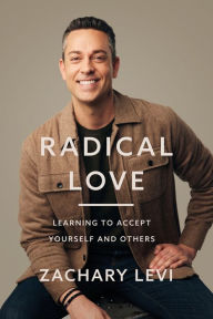 Title: Radical Love: Learning to Accept Yourself and Others, Author: Zachary Levi