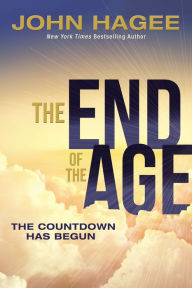 Title: The End of the Age: The Countdown Has Begun, Author: John Hagee
