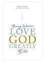 NET, Young Women Love God Greatly Bible: A SOAP Method Study Bible