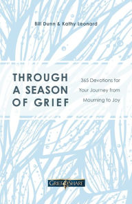 Title: Through a Season of Grief: 365 Devotions for Your Journey from Mourning to Joy, Author: Bill Dunn