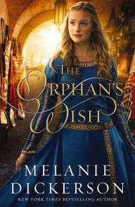 Title: The Orphan's Wish, Author: Melanie Dickerson