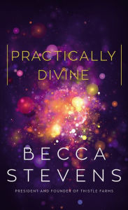 Title: Practically Divine, Author: Becca Stevens