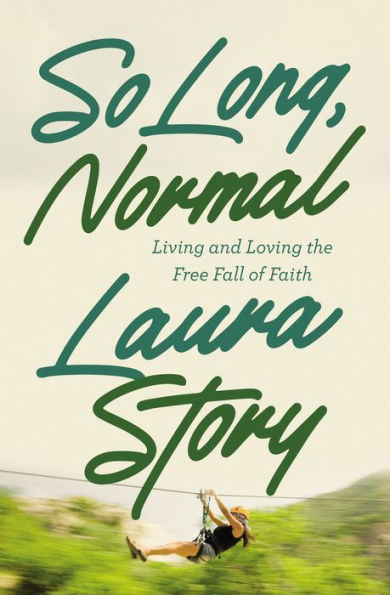 So Long, Normal: Living and Loving the Free Fall of Faith