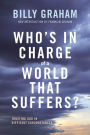 Who's In Charge of a World That Suffers?: Trusting God in Difficult Circumstances