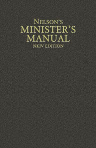 Title: Nelson's Minister's Manual, NKJV Edition, Author: Thomas Nelson