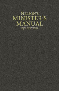 Title: Nelson's Minister's Manual, KJV Edition, Author: Thomas Nelson