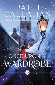 Title: Once Upon a Wardrobe, Author: Patti Callahan