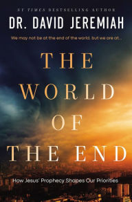 Title: The World of the End: How Jesus' Prophecy Shapes Our Priorities, Author: David Jeremiah