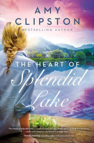 Title: The Heart of Splendid Lake: A Sweet Romance, Author: Amy Clipston