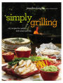 Simply Grilling: 105 Recipes for Quick and Casual Grilling