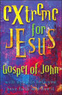 Extreme For Jesus Gospel Of John