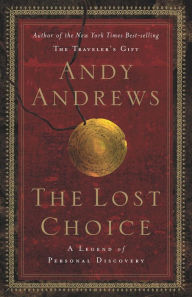 Title: The Lost Choice: A Legend of Personal Discovery, Author: Andy Andrews