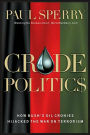 Crude Politics: How Bush's Oil Cronies Hijacked the War on Terrorism