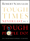 Tough Times Never Last, but Tough People Do!
