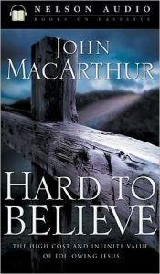 Hard to Believe: The High Cost and Infinite Value of Following Jesus