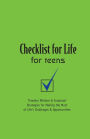 Checklist for Life for Teens: Timeless Wisdom and Foolproof Strategies for Making the Most of Life's Challenges and Opportunities