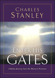 Enter His Gates: A Daily Journey into the Master's Presence
