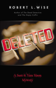 Title: Deleted!: A Sam and Vera Sloan Mystery, Author: Robert Wise