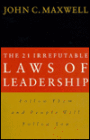 The 21 Irrefutable Laws of Leadership: Follow Them and People Will Follow You