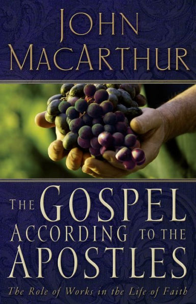 The Gospel According to the Apostles: The Role of Works in a Life of Faith