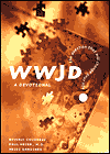 Wwjd? the Question That Will Change Your Life: A Devotional