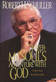 Prayer: My Soul's Adventure with God: A Spiritual Autobiography