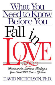 Title: What You Need to Know before You Fall in Love, Author: David Nicholson Ph.D.