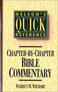 Title: Nelson's Quick Reference Chapter-by-Chapter Bible Commentary: Nelson's Quick Reference Series, Author: Warren W. Wiersbe