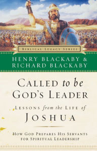 Title: Called to Be God's Leader: How God Prepares His Servants for Spiritual Leadership, Author: Henry Blackaby