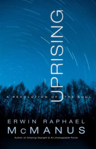 Title: Uprising: A Revolution of the Soul, Author: Erwin Raphael McManus