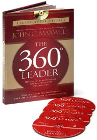 The 360 Degree Leader: Developing Your Influence from Anywhere in the Organization